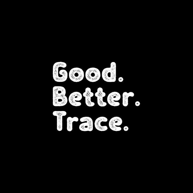 Good better Trace