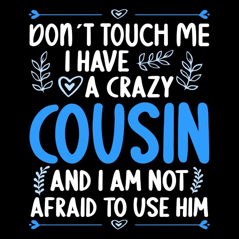 Don't touch me! I've got crazy cousin
