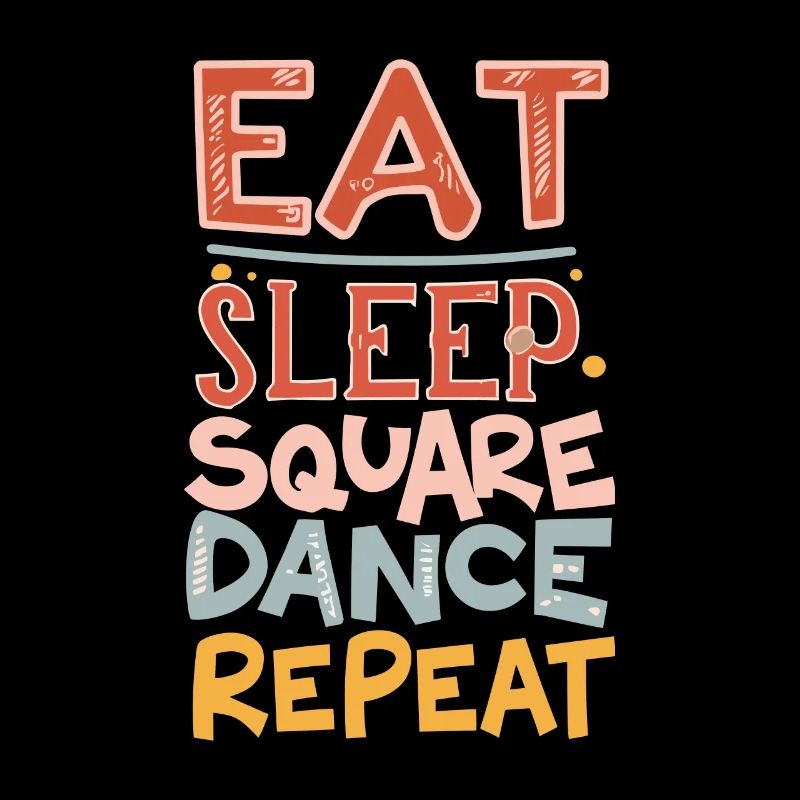 Eat Sleep Square Dance Repeat