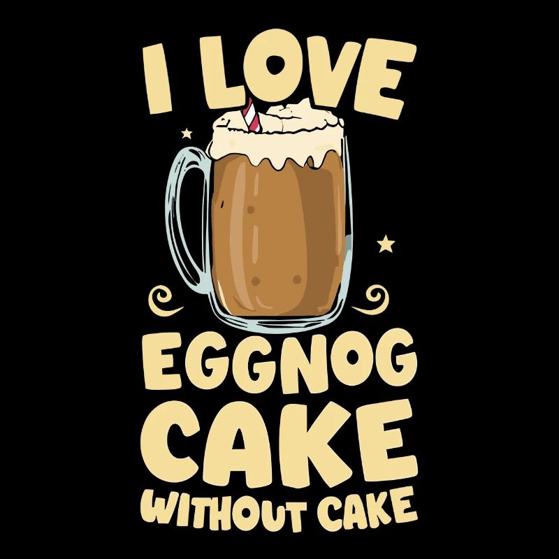 I Love Eggnoc Cake Without Cake