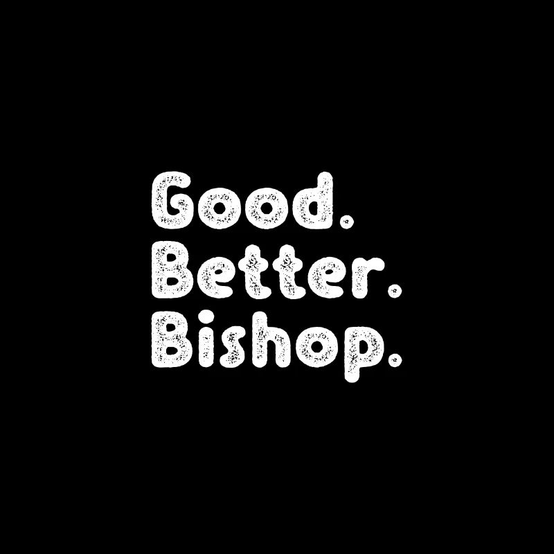 Good better Bishop