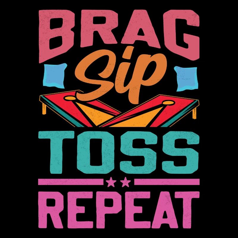 Brag Sip Toss Repeat - Cornhole Spruch