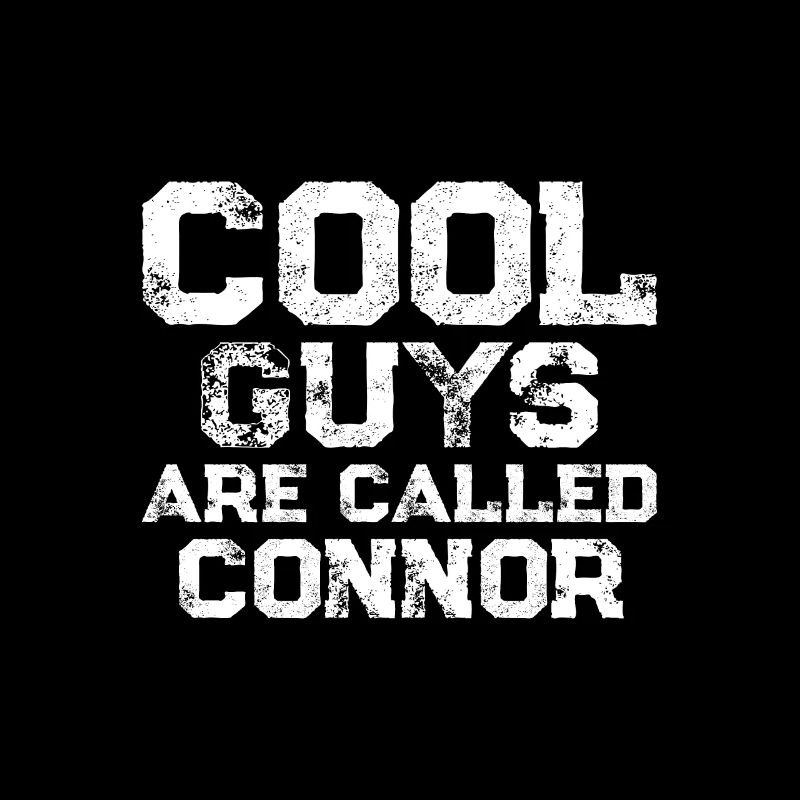 Cool guys are called Connor