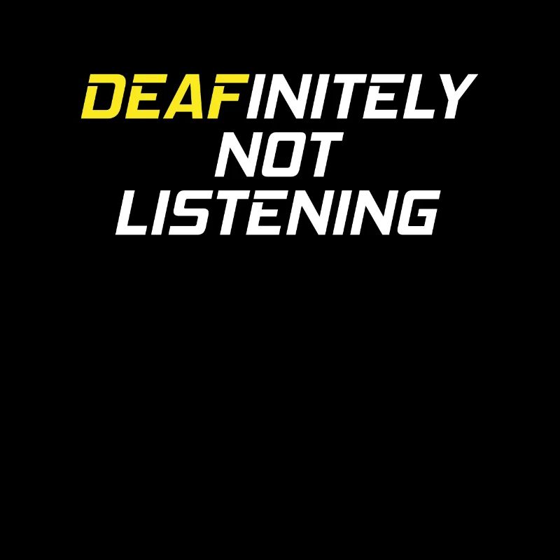 DEAFinitely Not Listening - Deaf Pride