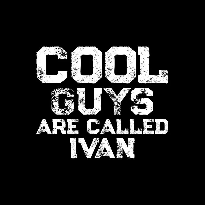 Cool guys are called Ivan