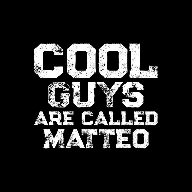 Cool guys are called Matteo