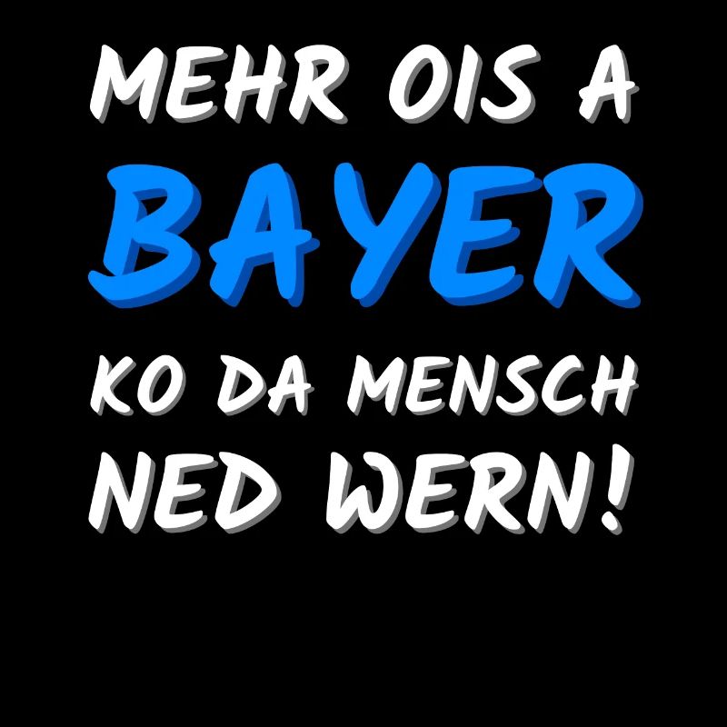 Mehr ois a Bayer ko da Mensch ned wern!