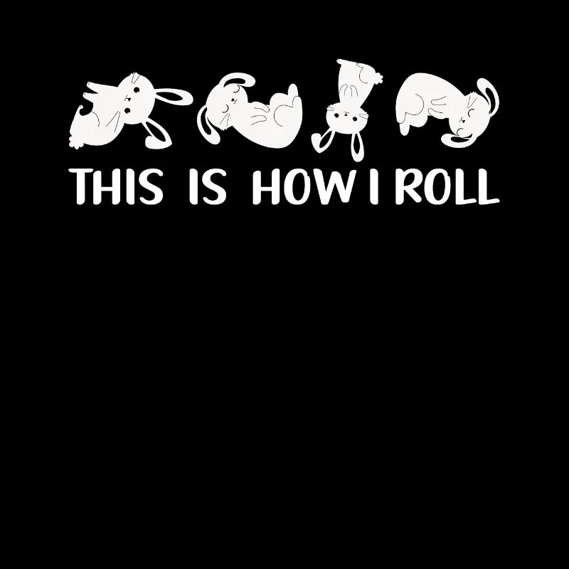 This is how I roll Sweet Rabbit