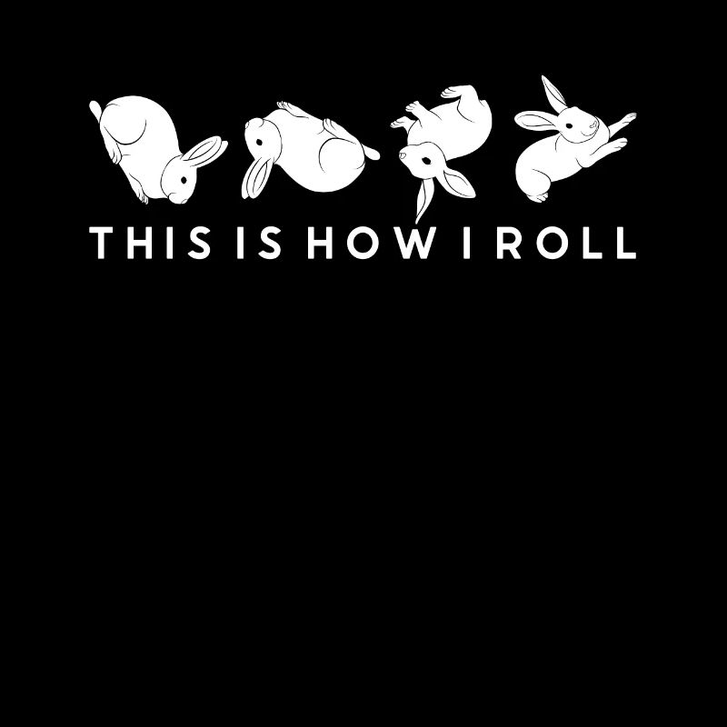 This is how I roll Sweet Rabbit