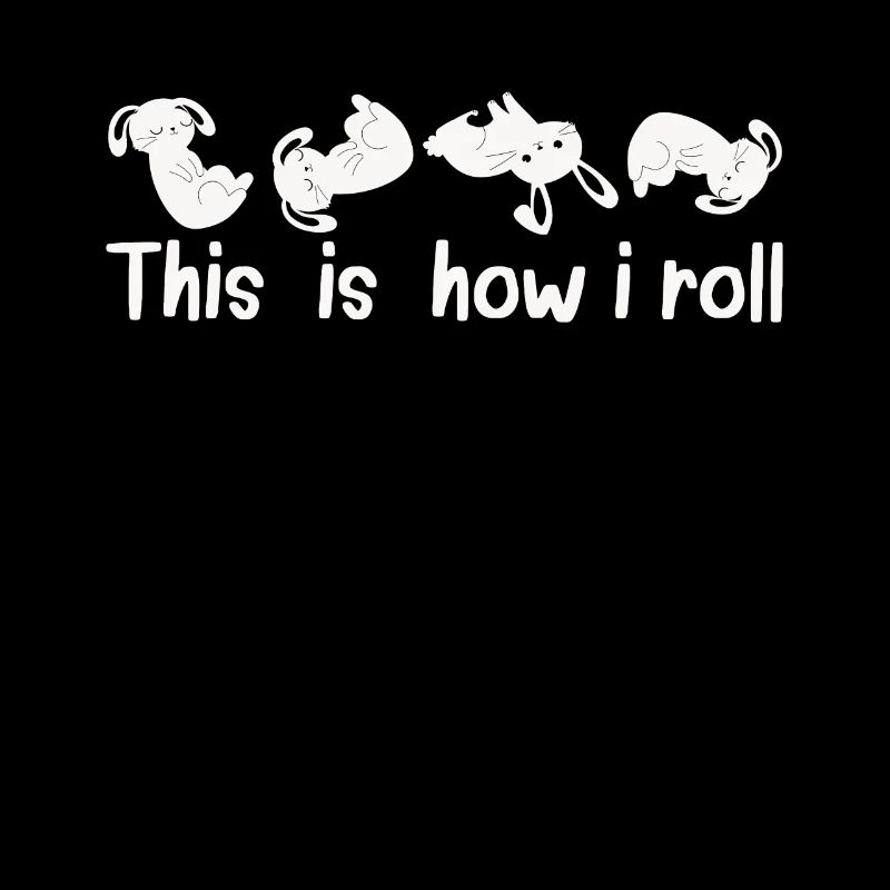 This is how I roll Sweet Rabbit