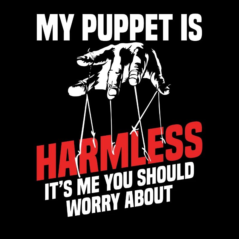 Ma marionnette est inoffensive, c’est moi que tu devrais t’inquiéter