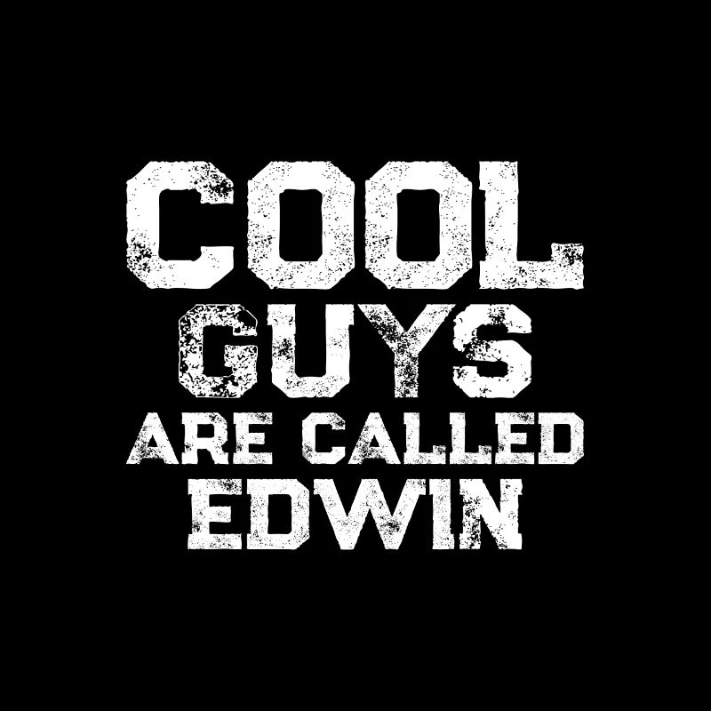 Cool guys are called Edwin