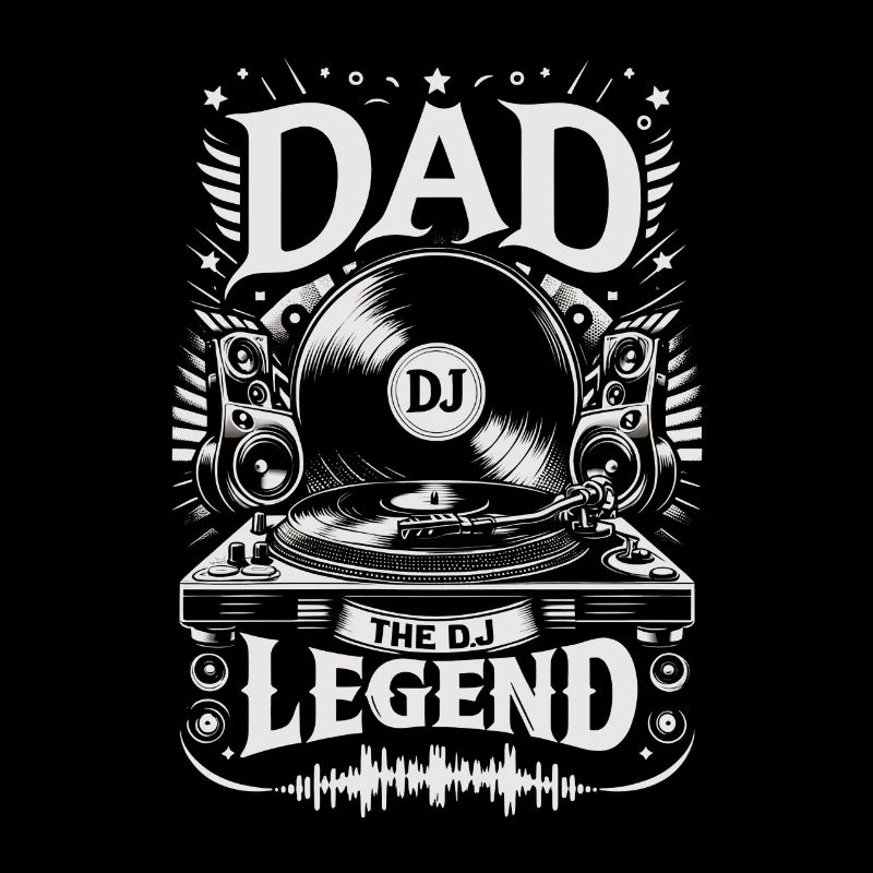 Father's Day DAD the Dj Legend Dad Dad