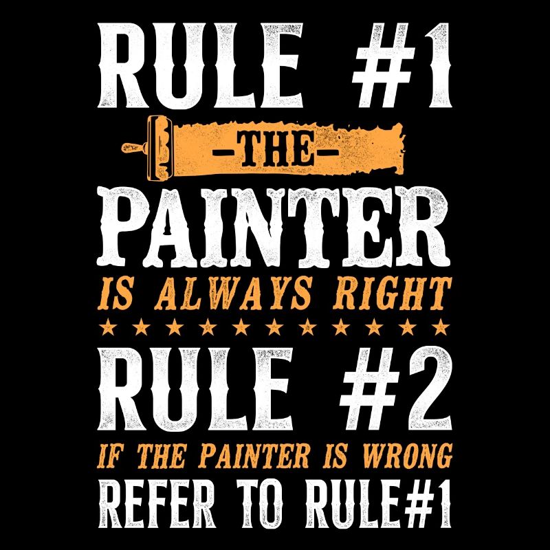 House Painter Decorator Rule #1