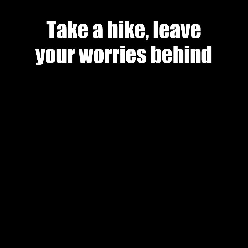 Hiking - Take a hike, leave your worries behind