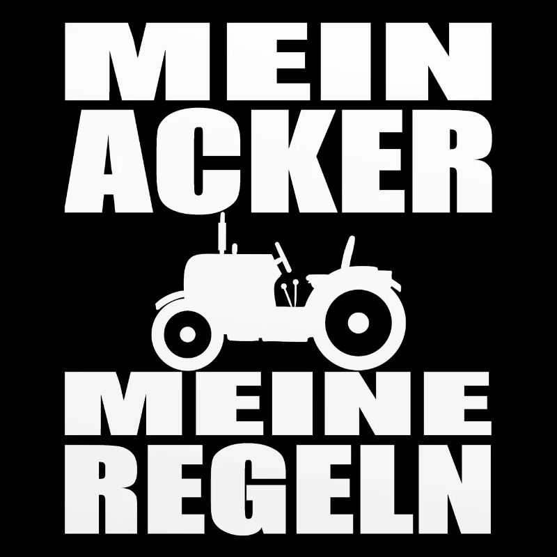 Mein Acker meine Regeln. Landwirtschaft Bauer