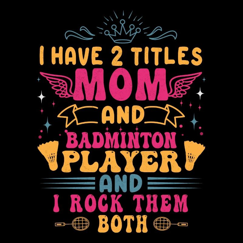 Badminton Mama – Zwei Titel – Ich Rocke Sie Beide