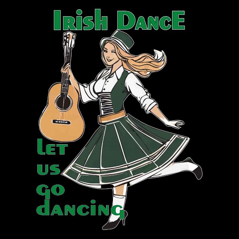 IRISH DANCE Let us go dancing