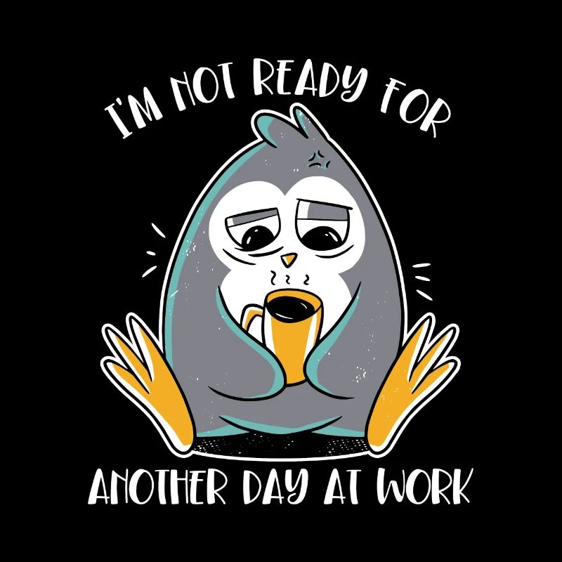 Not Ready For Another Day At Work Kaiserpinguin