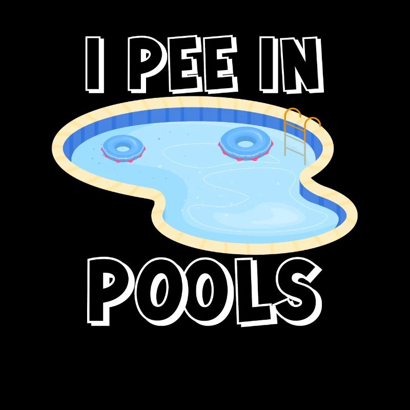 I Pee In Pools Funny Jokes Sarcastic