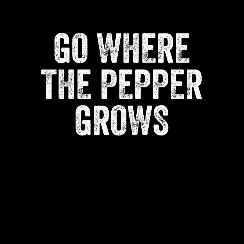 Go Where The Pepper Grows Denglisch