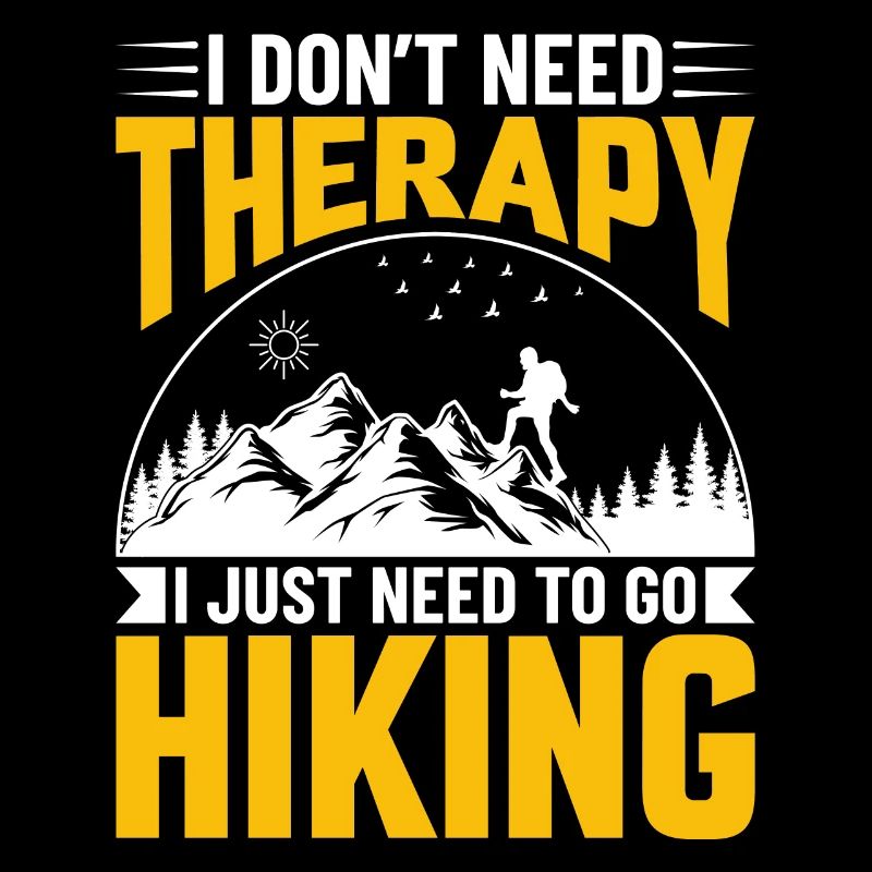 I don't need Therapy I just need to go Hiking