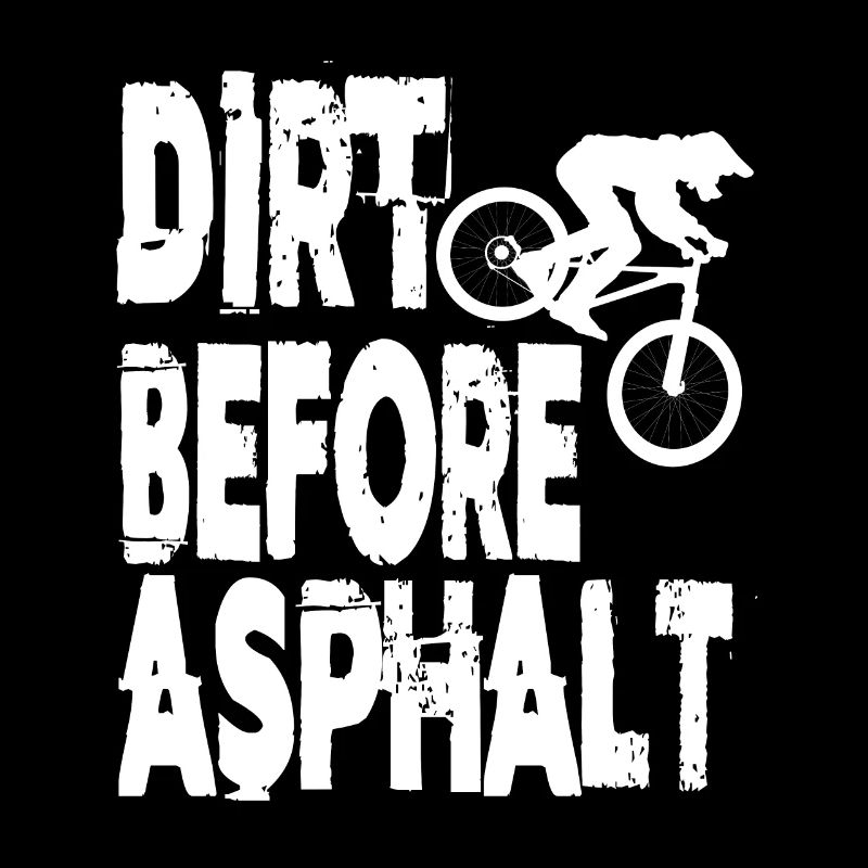 Dirt Before Asphalt Downhill VTT VTT