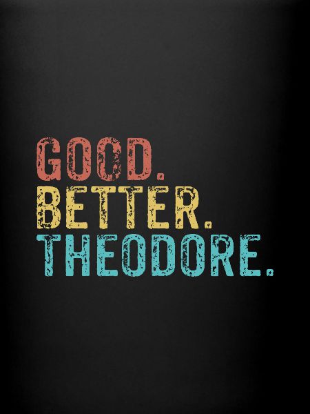Good better Theodore