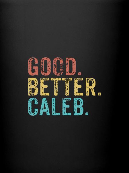 Good better Caleb