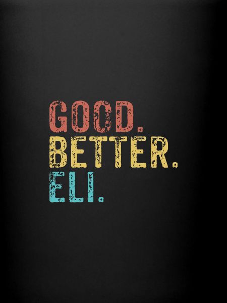 Good better Eli