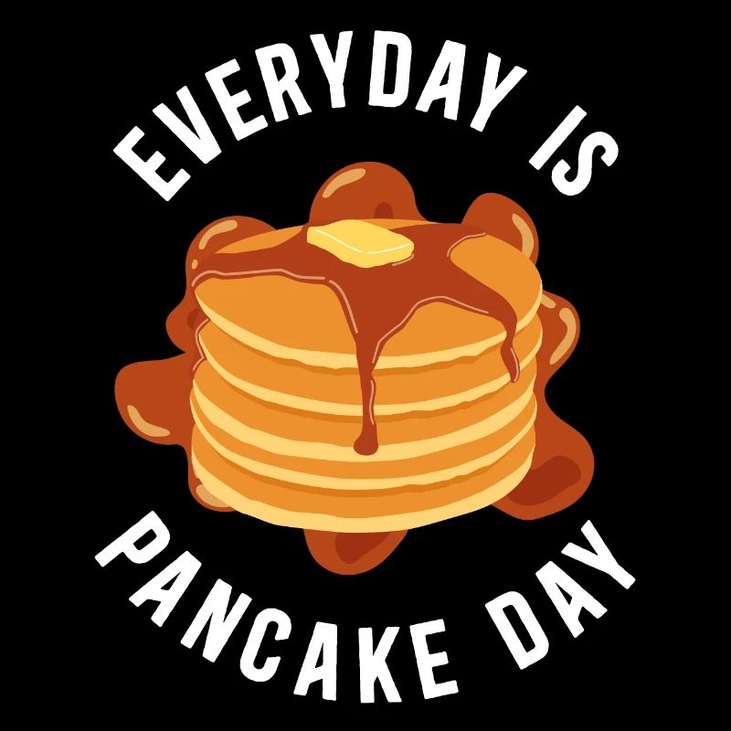 Pancake Lover Kids Every Day Is
