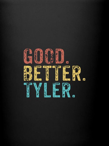 Good better Tyler