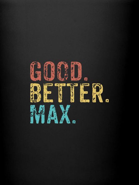 Good better Max