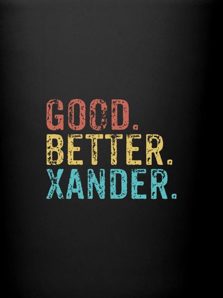 Good better Xander