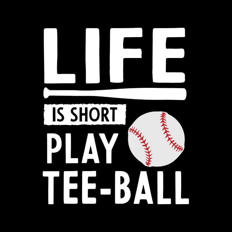 Life is short play Tee-ball