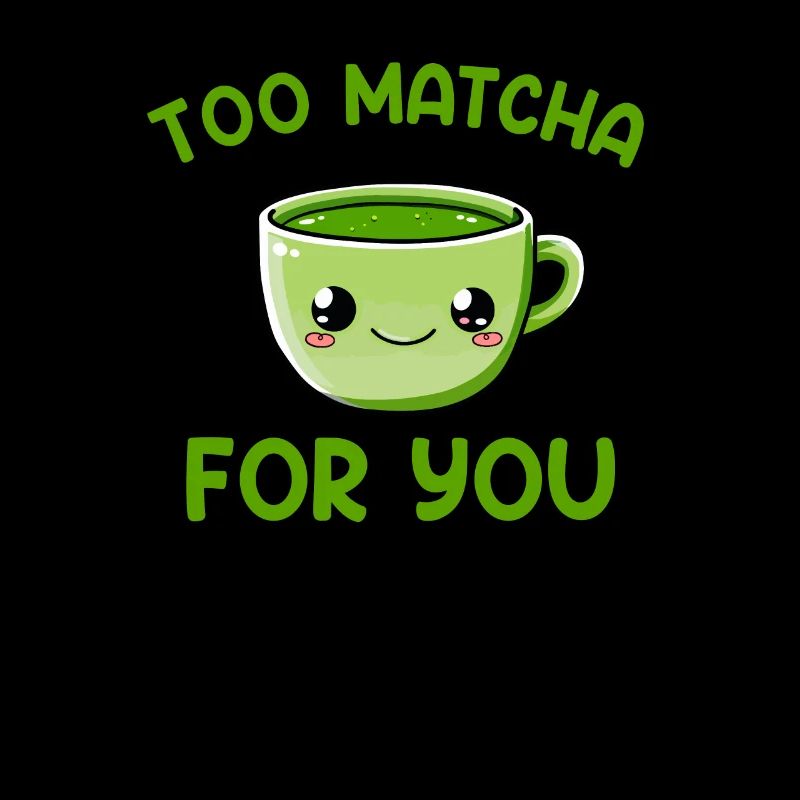Trop matcha pour toi, matcha