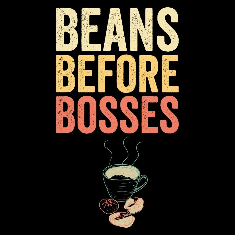 Beans Before Bosses Funny Coffee Saying