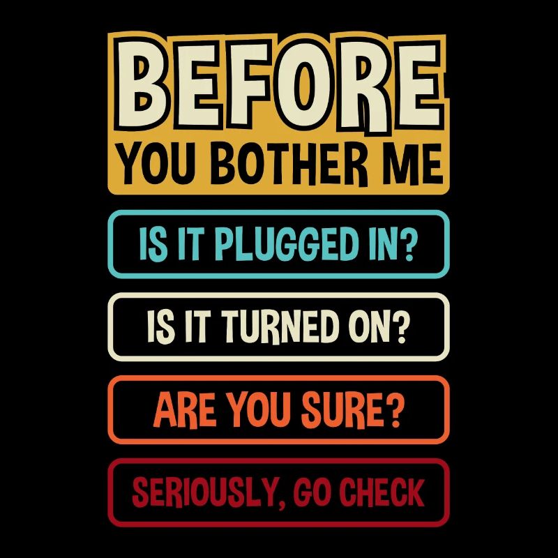 Before You Bother Me Tech Support Help Desk