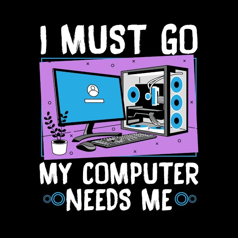 I Must Go My Computer Needs Me