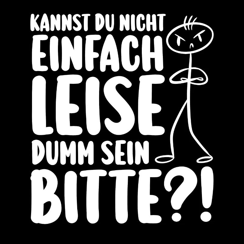 Kannst Du Nicht Einfach Leise Dumm Sein