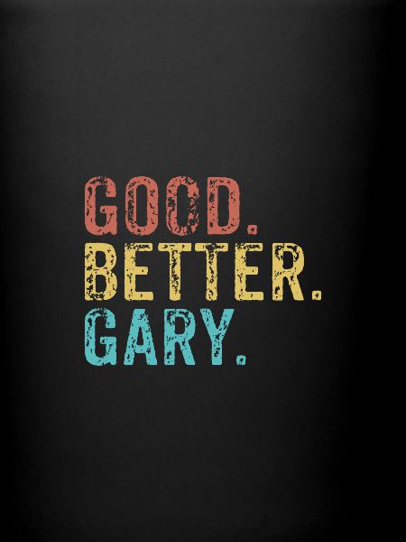 Good better Gary