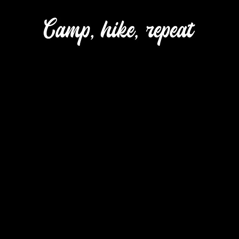 Camping - Camp, hike, repeat