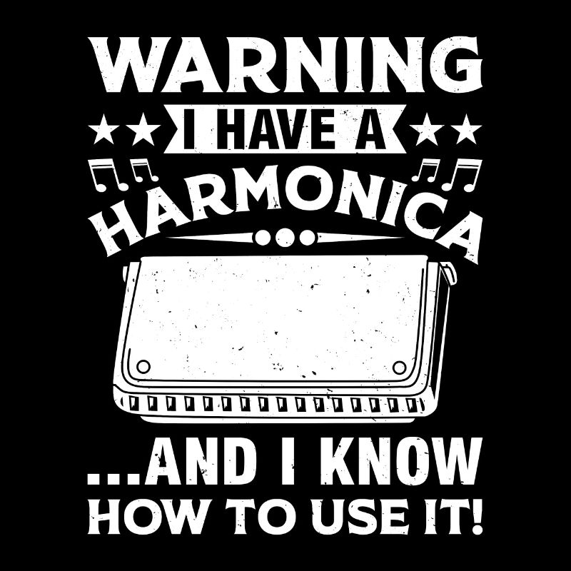 I Have A Harmonica And Know How To Use It - Harmon