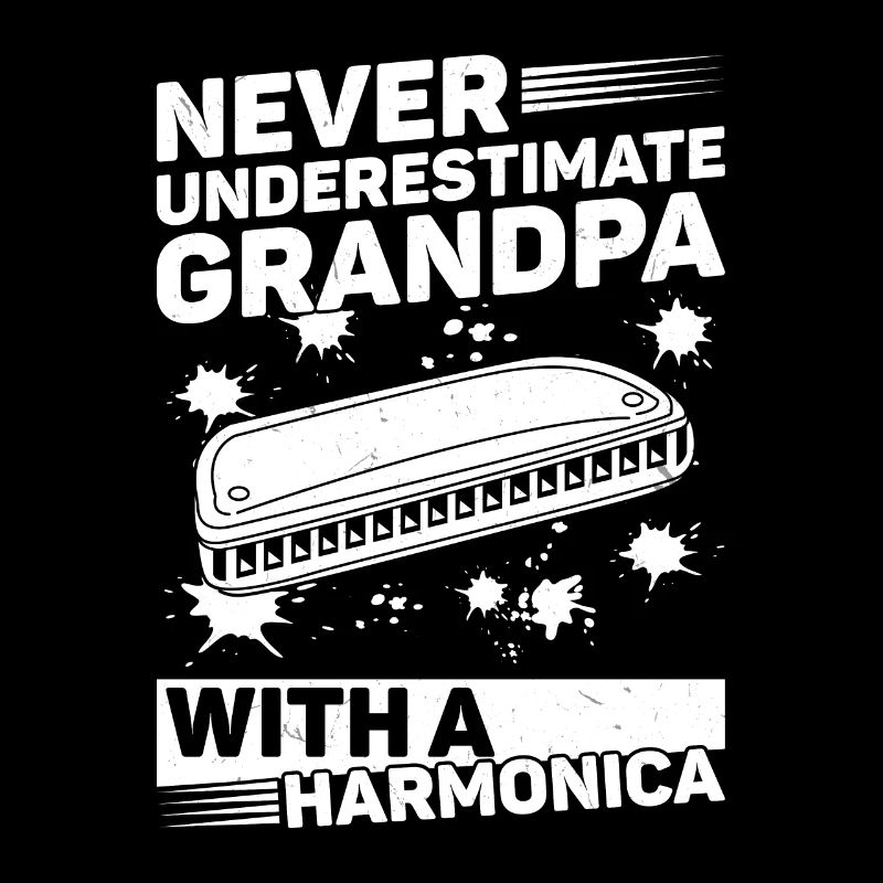 Never Underestimate Grandpa With A Harmonica Playe