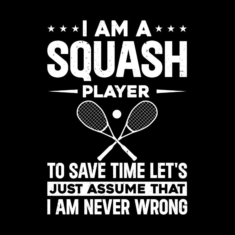 Funny Squash Quotes - I am a Squash Player