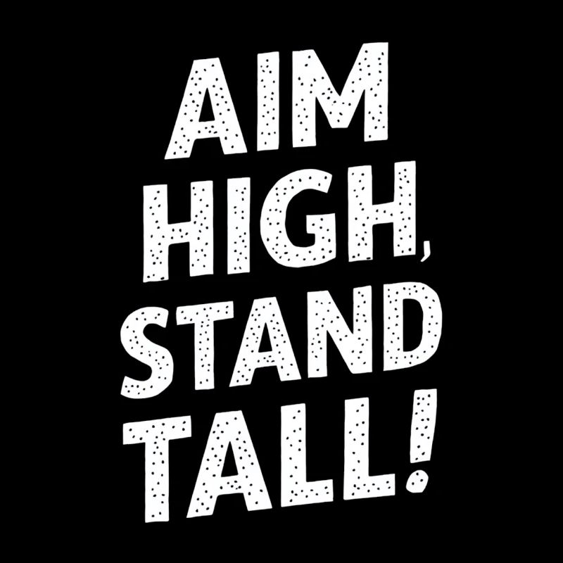 Aim High, Stand Great