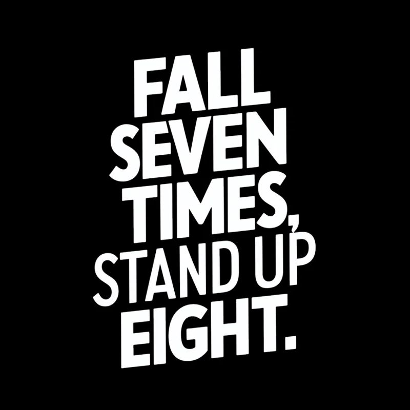 Fall Seven Times Stand Up Eight Motivation