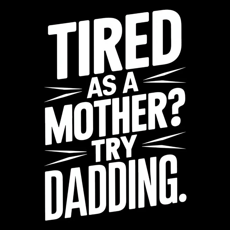 Müde Wie Eine Mutter Probiere Vatersein