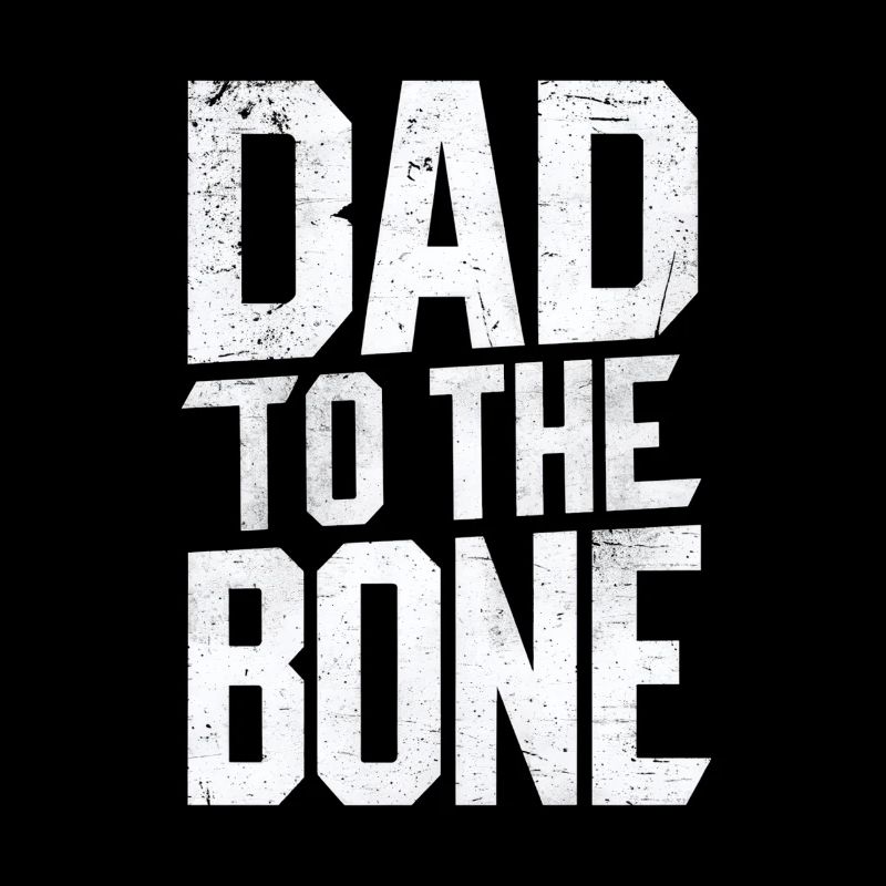 Dad To The Bone Einzigartiger Stil