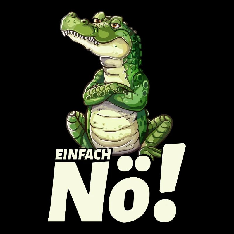 Krokodil Mit Einfach Nö Spruch